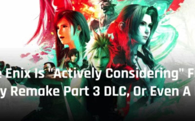 Final Fantasy VII Remake Part 3 May Not Be the Final Chapter; Consideration Given to Part 4